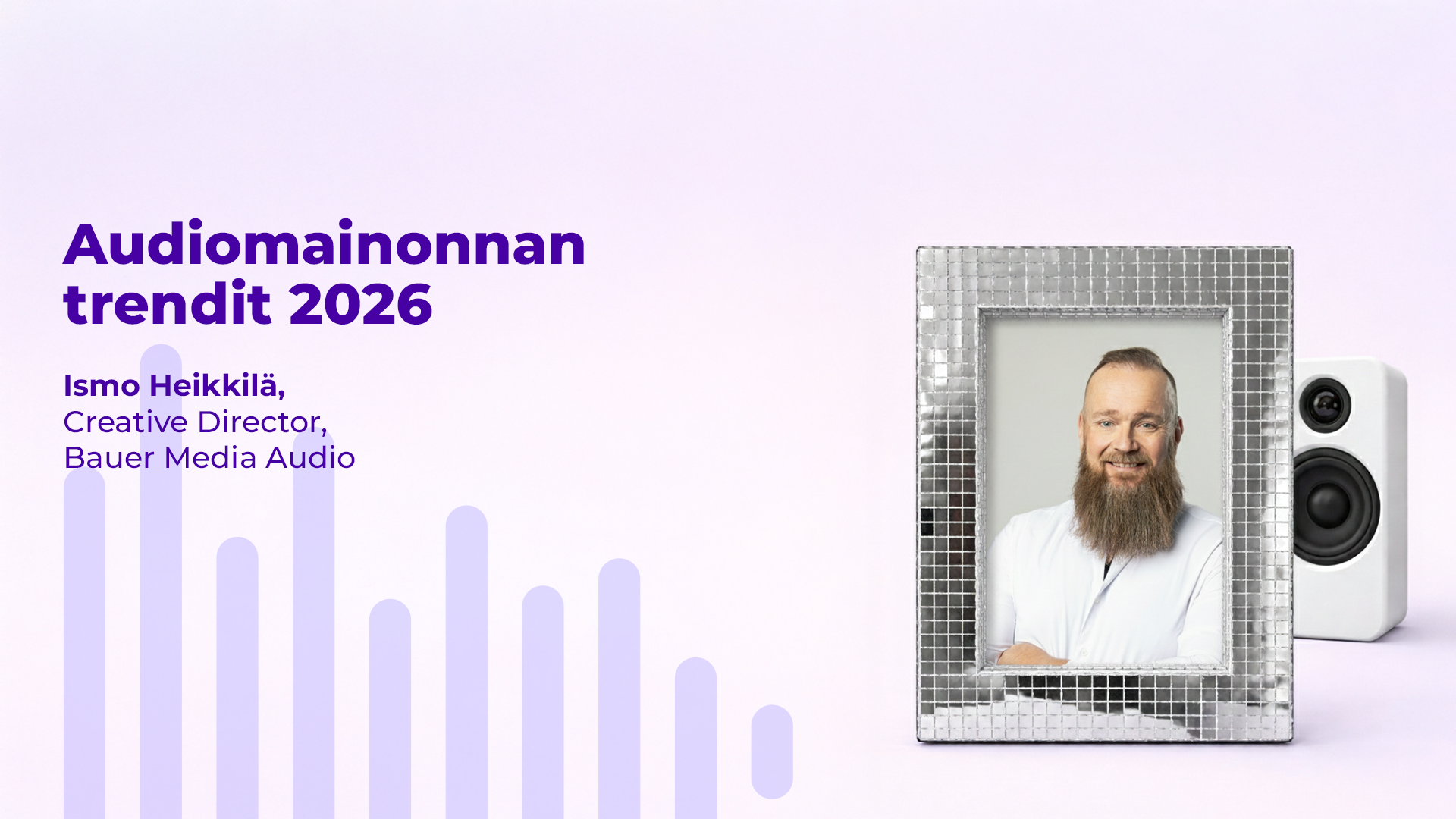 Ismo Heikkilä, Creative Director, Bauer Media Audio