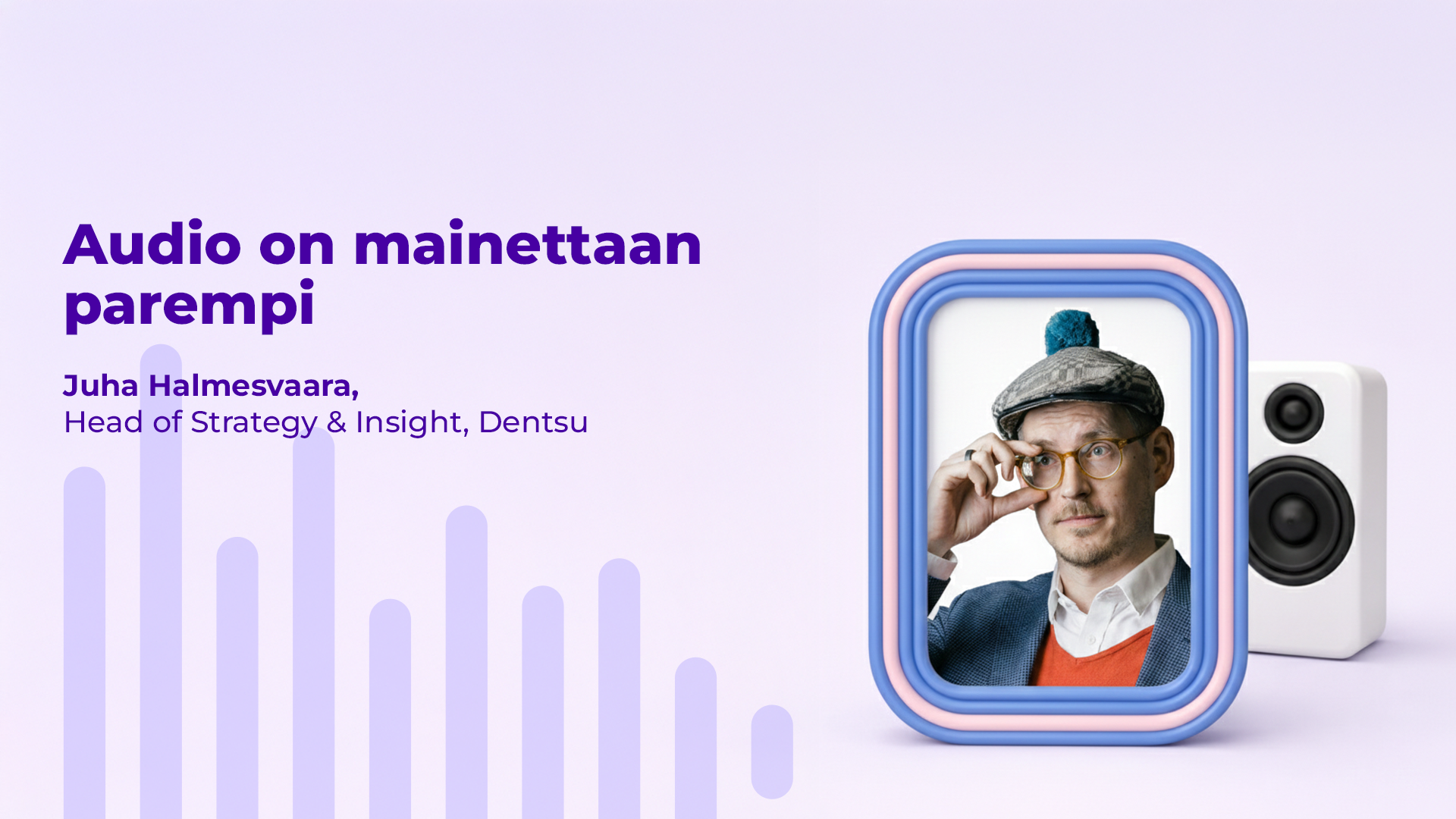 Juha Halmesvaara, Head of Strategy & Insight, Dentsu