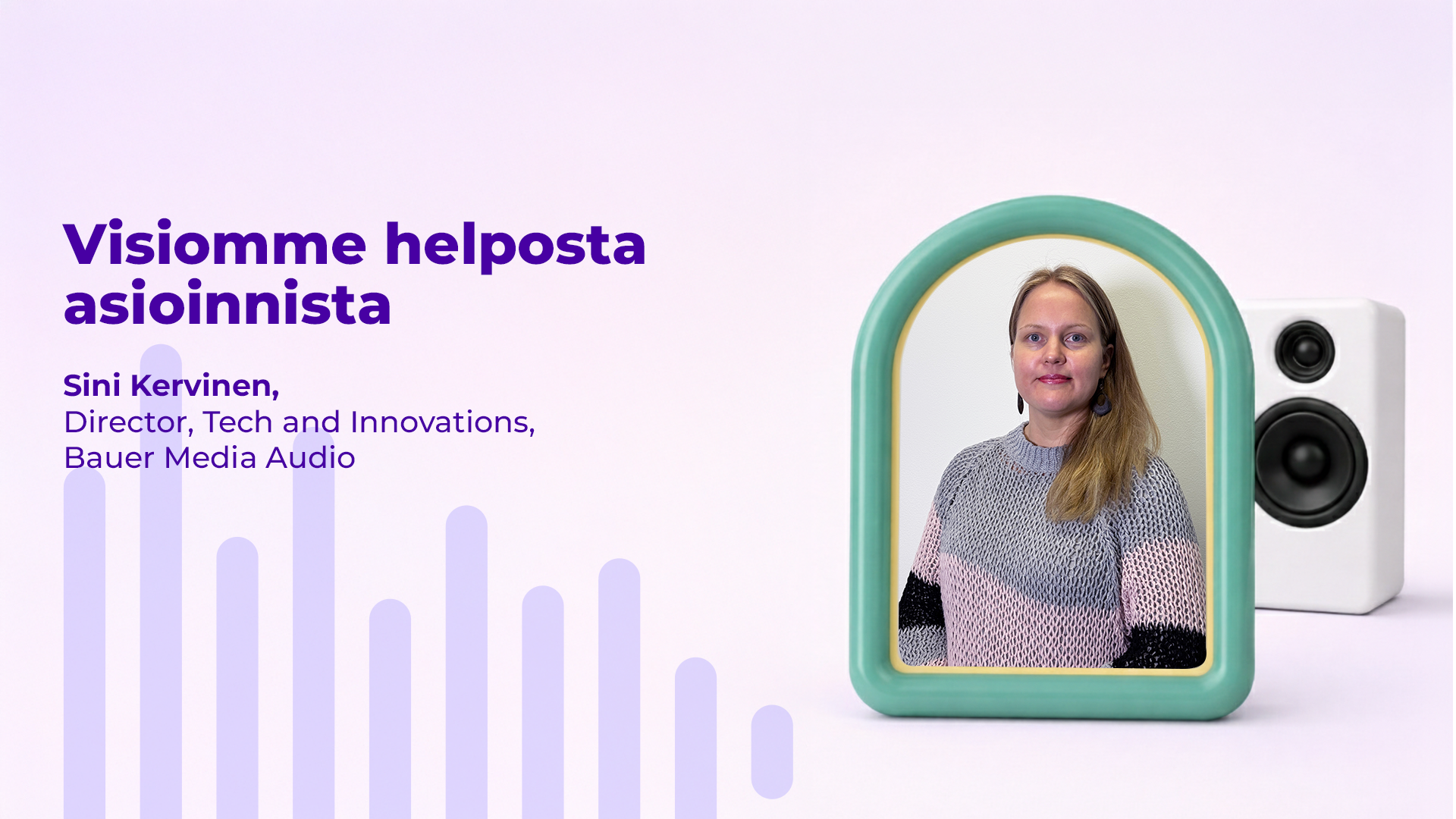 Sini Kervinen, Director, Tech and Innovations, Bauer Media Audio